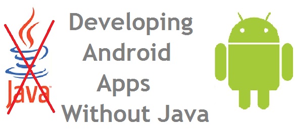 Develop Android Apps without Java